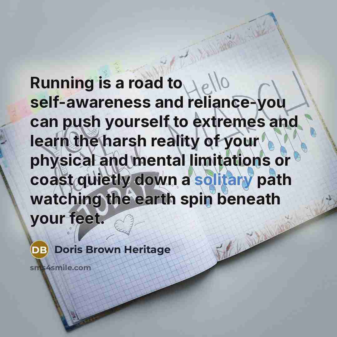 “Running is a road to self-awareness and reliance-you can push…” quote by Doris Brown Heritage