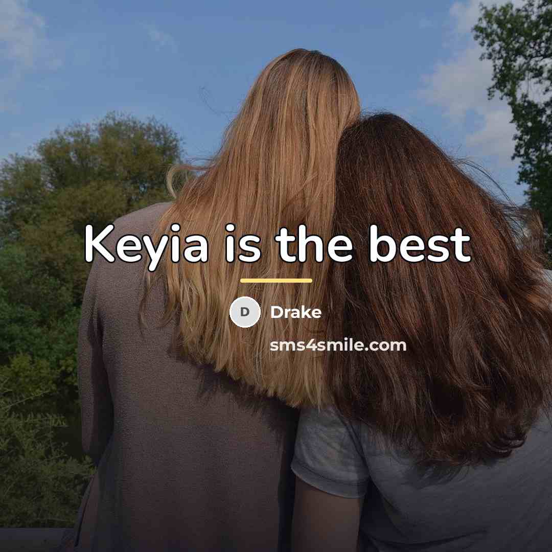 “Keyia is the best…” quote by Drake