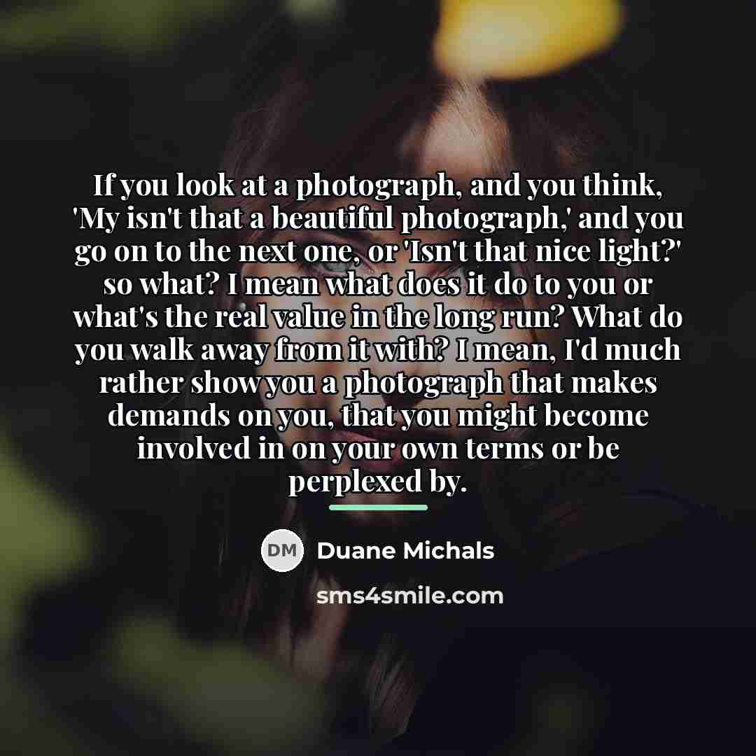 “If you look at a photograph, and you think, 'My…” quote by Duane Michals
