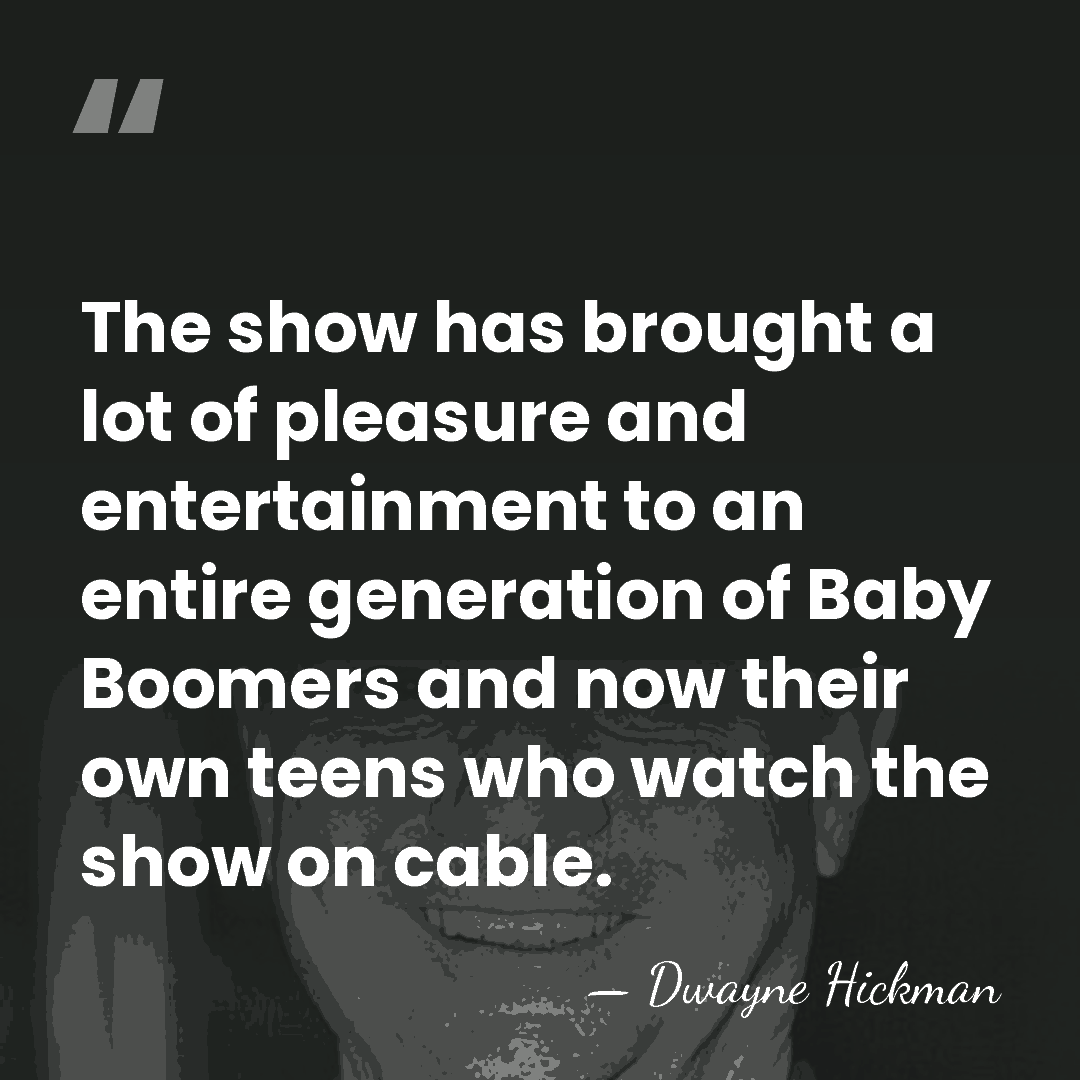 The show has brought a lot of pleasure and entertainment to an&hellip; - Dwayne Hickman