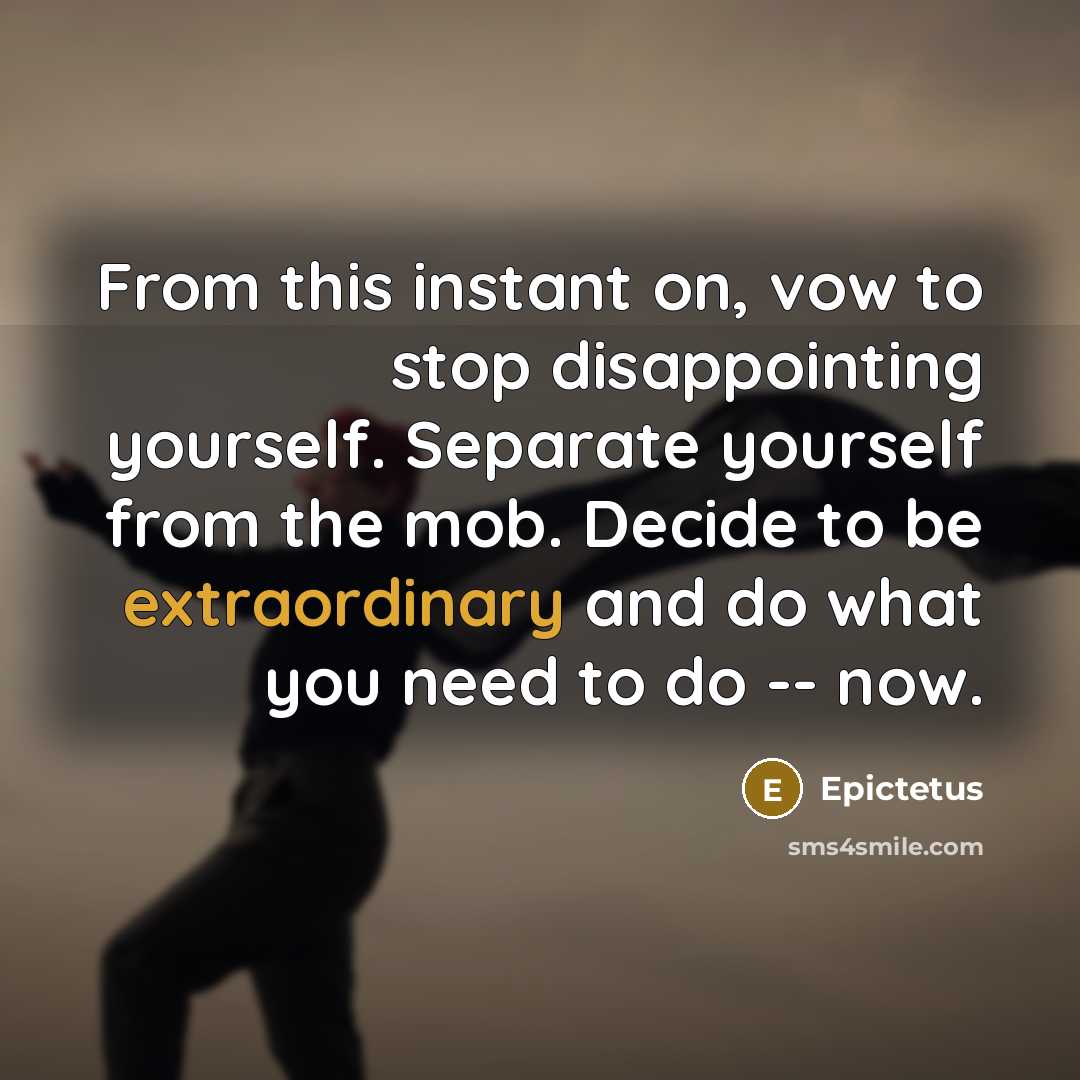 “From this instant on, vow to stop disappointing yourself. Separate…” quote by Epictetus