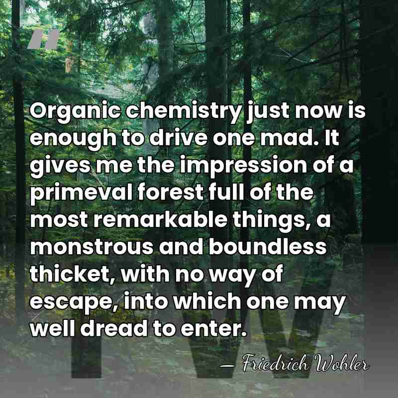 Organic chemistry just now is enough to drive one mad. It gives&hellip; - Friedrich Wohler