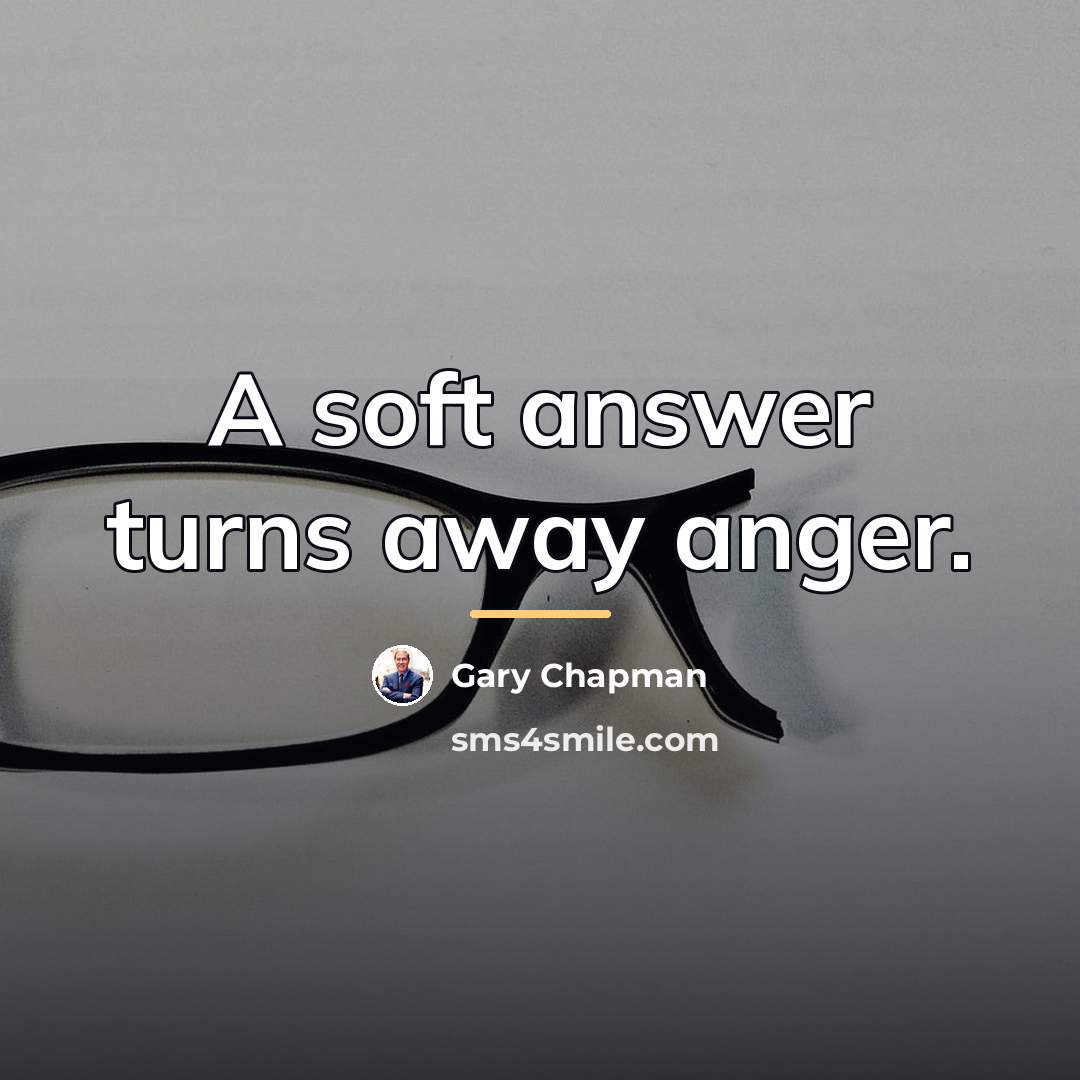 “A soft answer turns away anger.…” quote by Gary Chapman