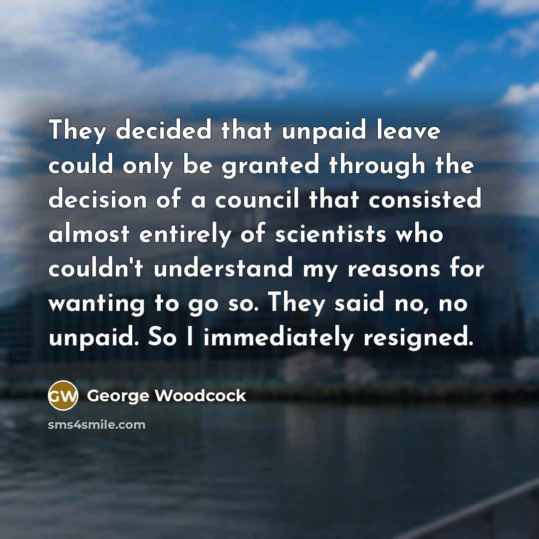 “They decided that unpaid leave could only be granted through…” quote by George Woodcock