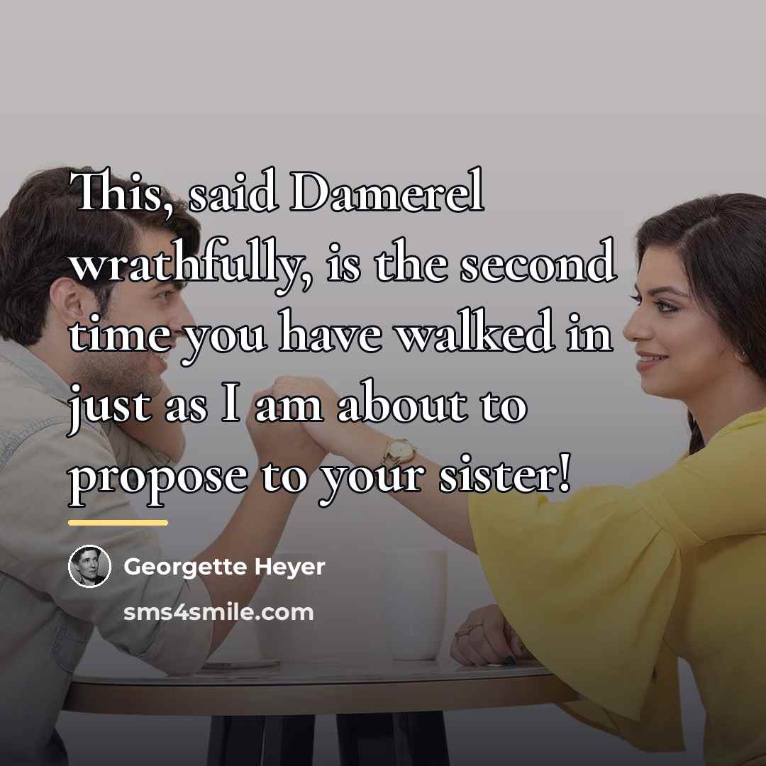 “This, said Damerel wrathfully, is the second time you have…” quote by Georgette Heyer