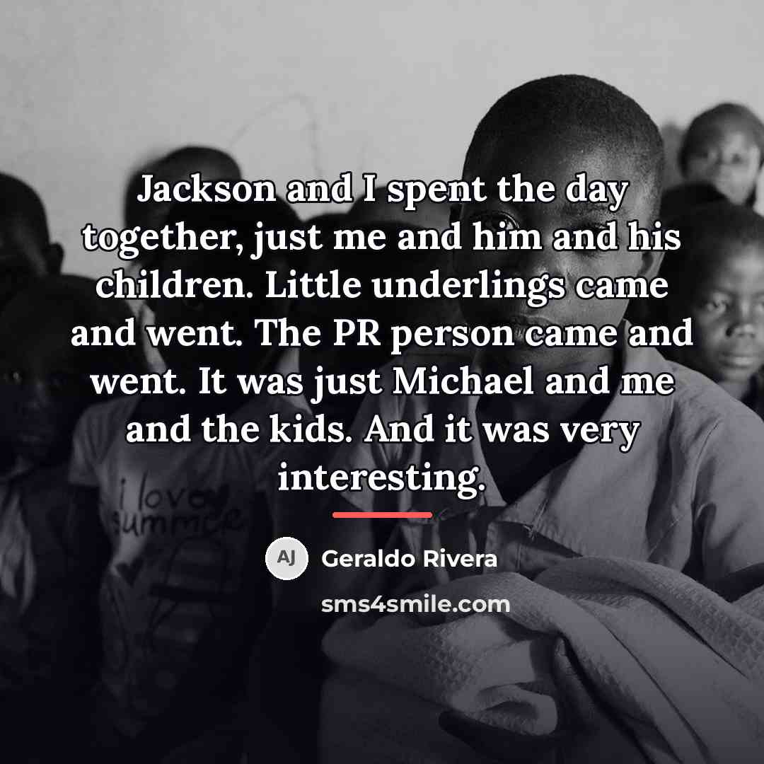 “Jackson and I spent the day together, just me and…” quote by Geraldo Rivera