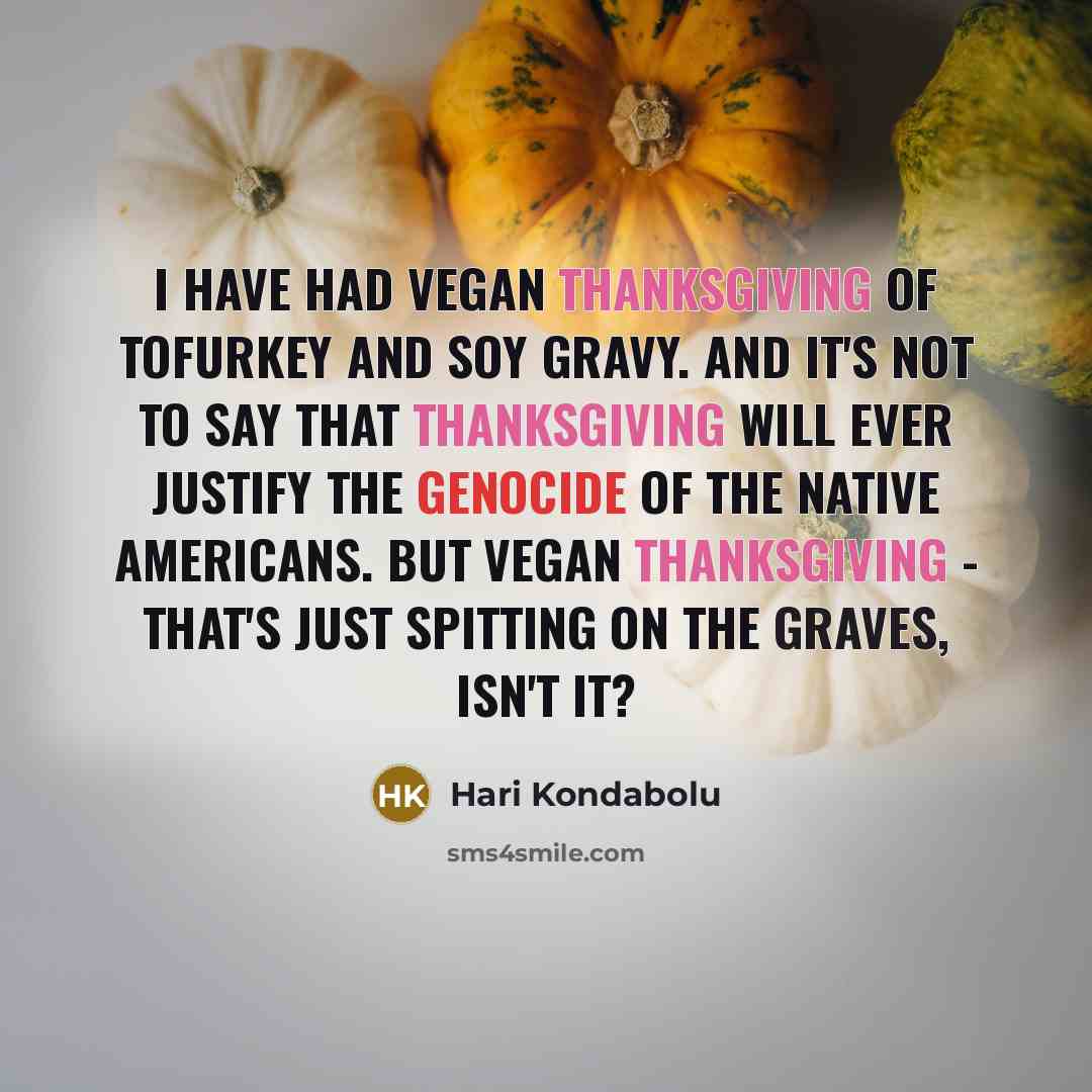 “I have had vegan Thanksgiving of tofurkey and soy gravy.…” quote by Hari Kondabolu
