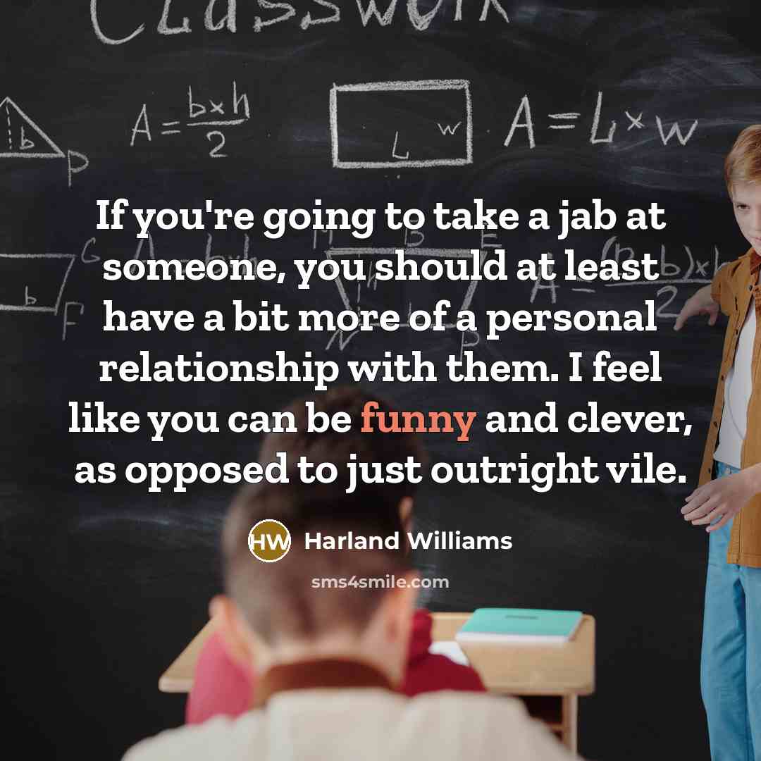 “If you're going to take a jab at someone, you…” quote by Harland Williams