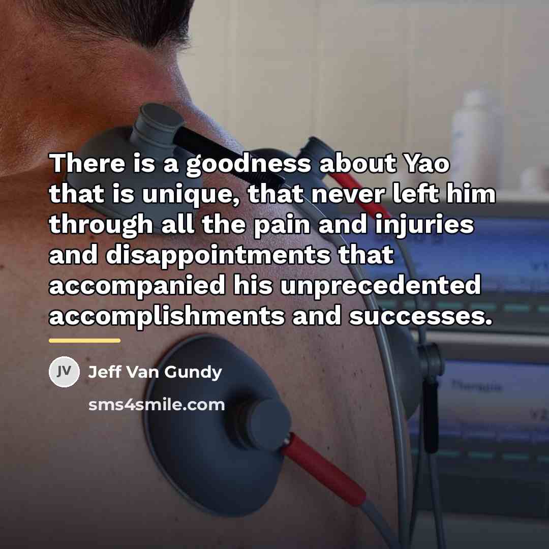 “There is a goodness about Yao that is unique, that…” quote by Jeff Van Gundy