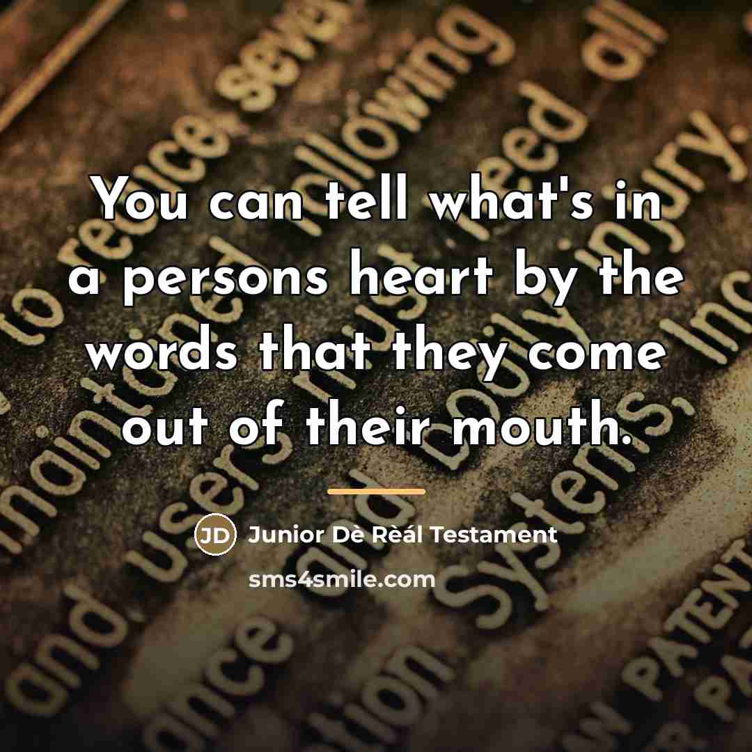 “You can tell what's in a persons heart by the…” quote by Junior Dè Rèál Testament