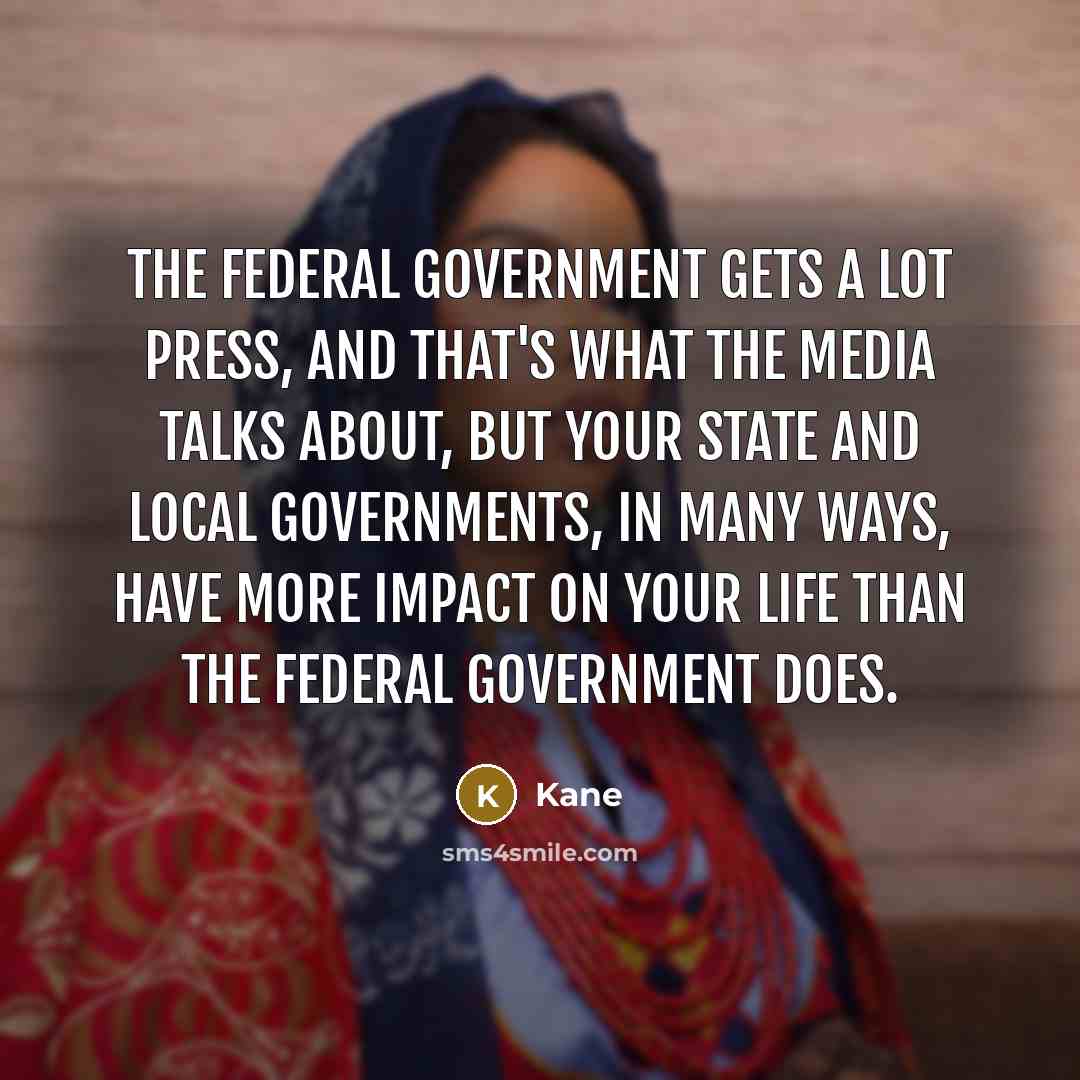 “The federal government gets a lot press, and that's what…” quote by Kane