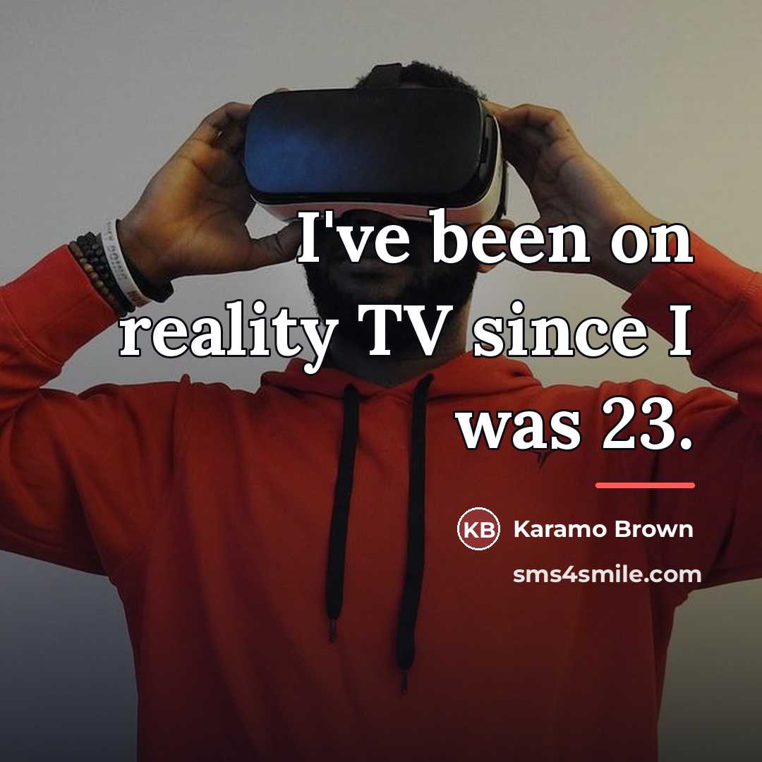 “I've been on reality TV since I was 23.…” quote by Karamo Brown