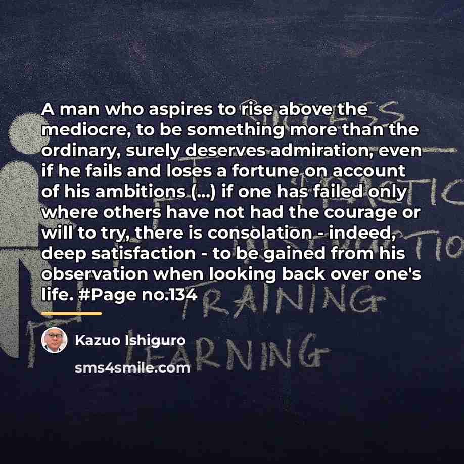 “A man who aspires to rise above the mediocre, to…” quote by Kazuo Ishiguro