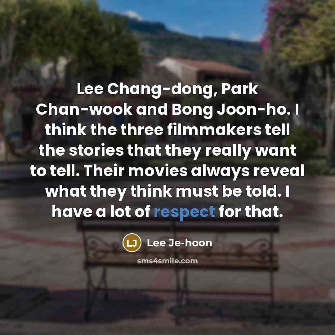 “Lee Chang-dong, Park Chan-wook and Bong Joon-ho. I think the…” quote by Lee Je-hoon