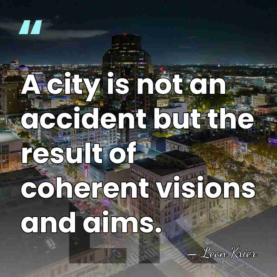 A city is not an accident but the result of coherent visions&hellip; - Leon Krier