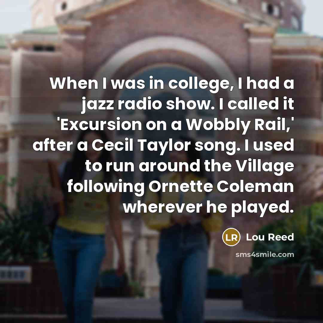 “When I was in college, I had a jazz radio…” quote by Lou Reed