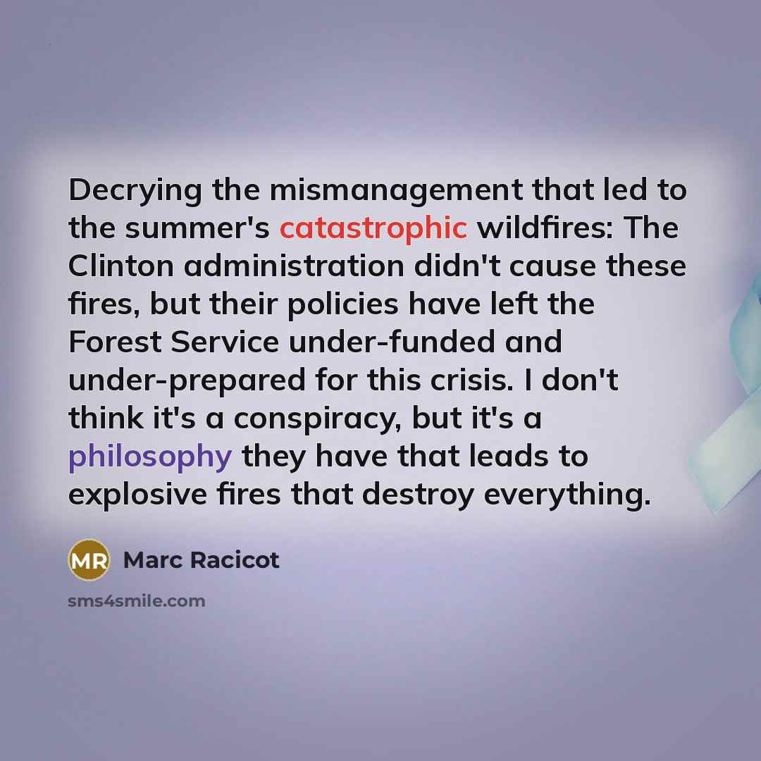“Decrying the mismanagement that led to the summer's catastrophic wildfires:…” quote by Marc Racicot