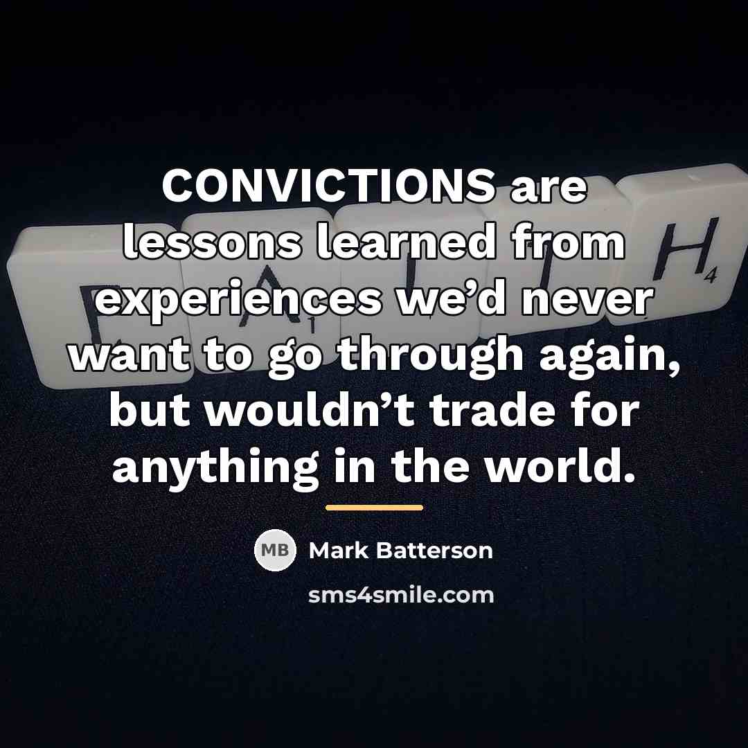 “CONVICTIONS are lessons learned from experiences we’d never want to…” quote by Mark Batterson