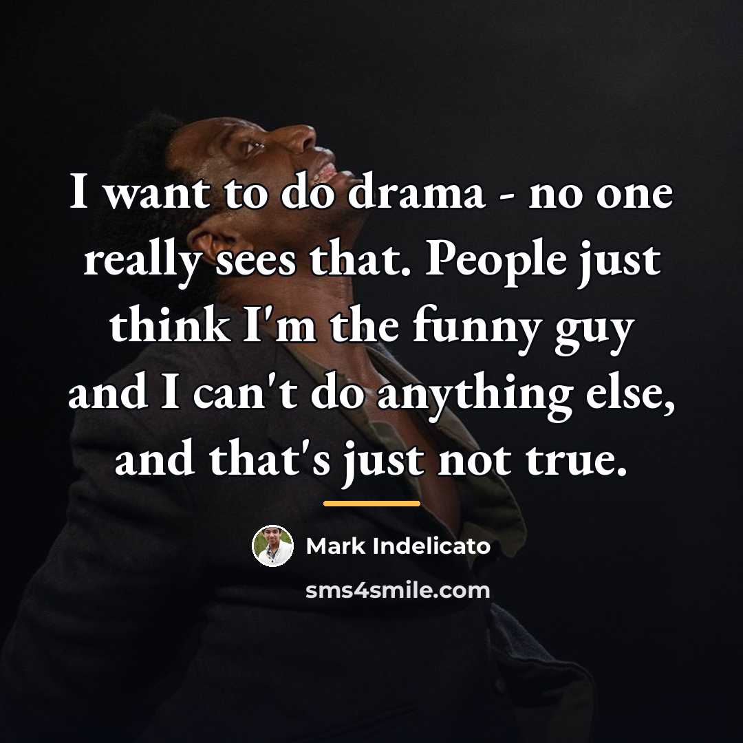 “I want to do drama - no one really sees…” quote by Mark Indelicato