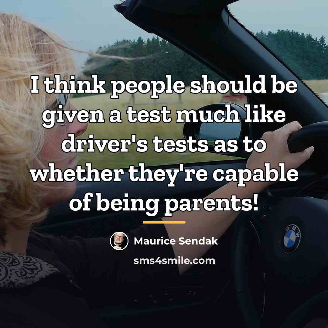 “I think people should be given a test much like…” quote by Maurice Sendak