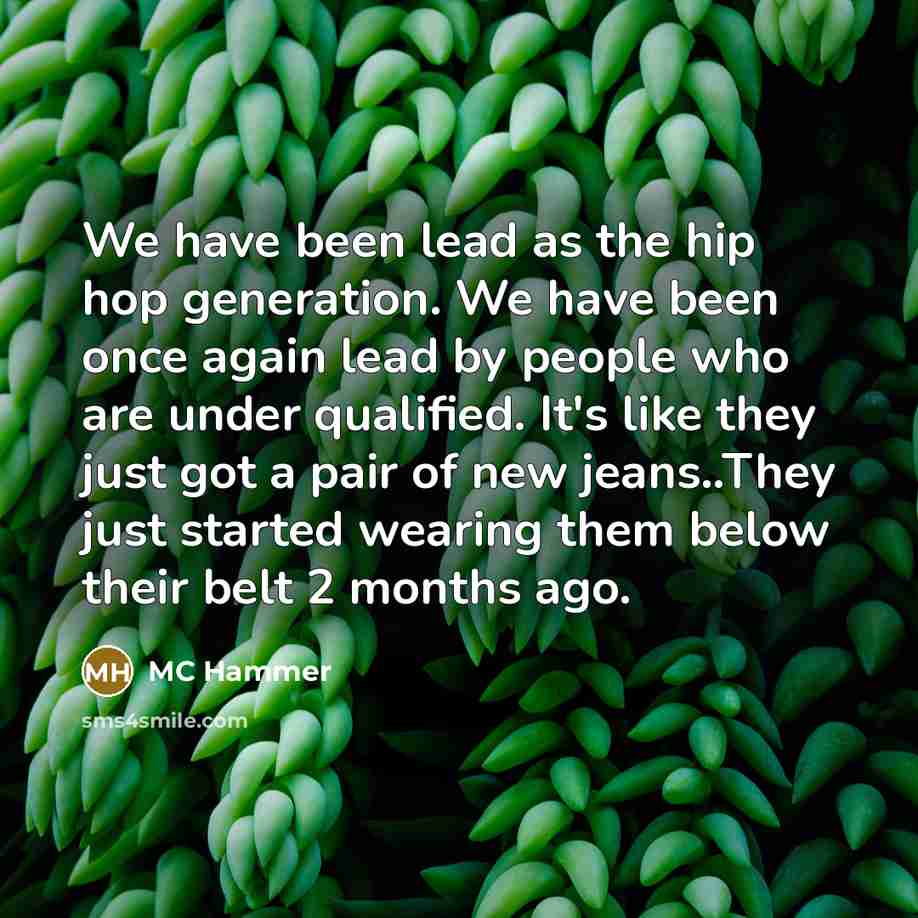 “We have been lead as the hip hop generation. We…” quote by MC Hammer