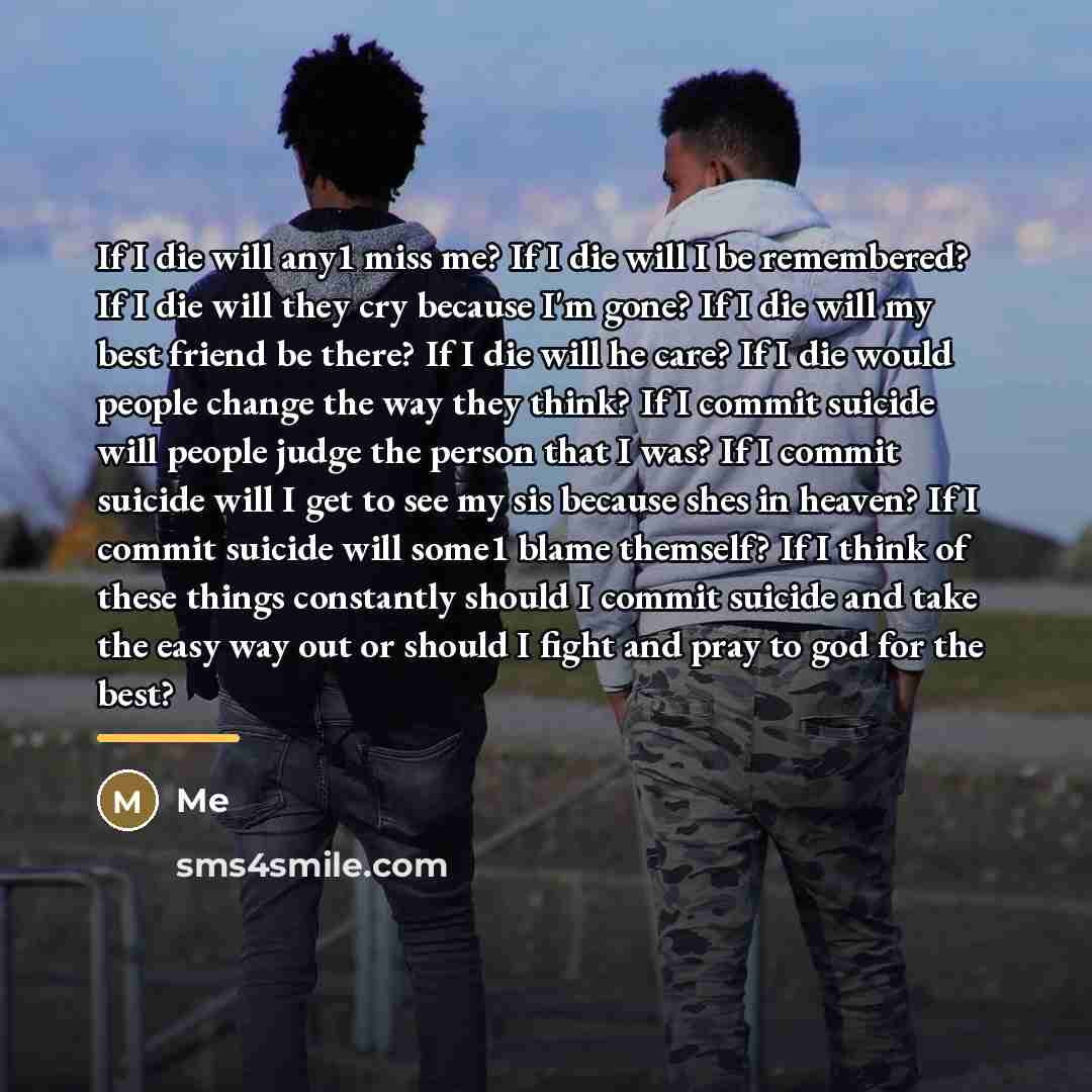 “If I die will any1 miss me? If I die…” quote by Me