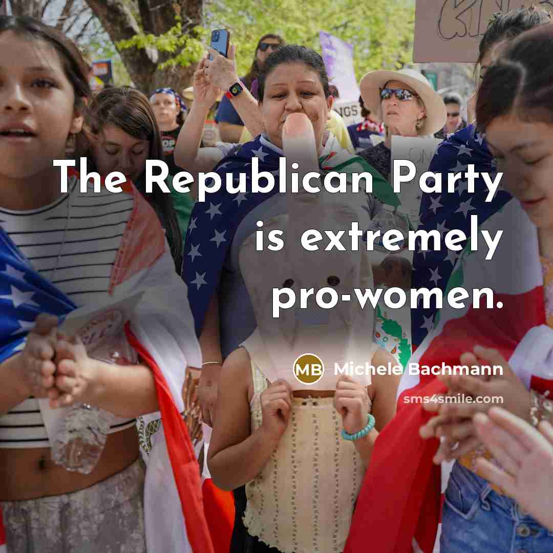 “The Republican Party is extremely pro-women.…” quote by Michele Bachmann