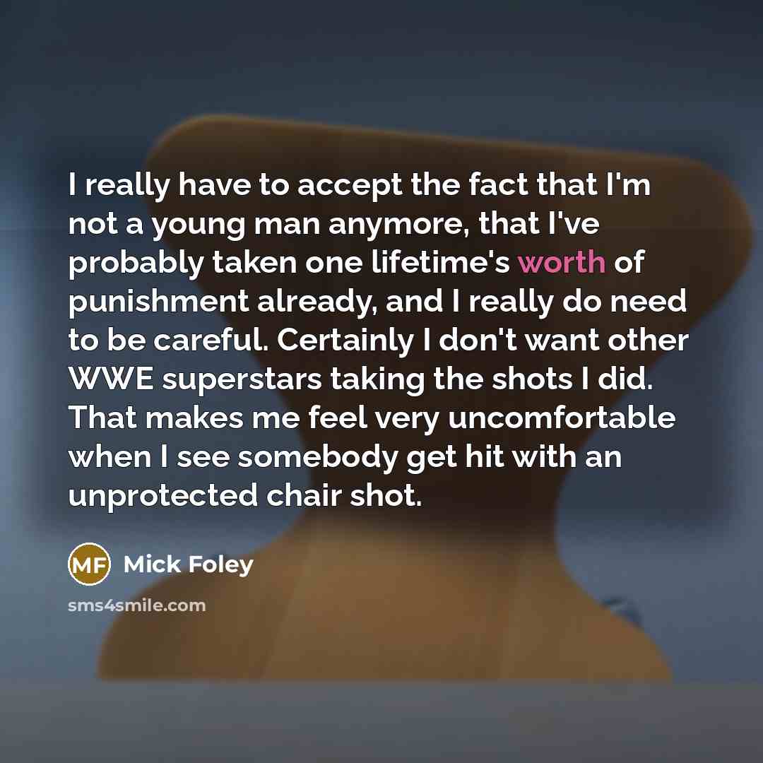 “I really have to accept the fact that I'm not…” quote by Mick Foley