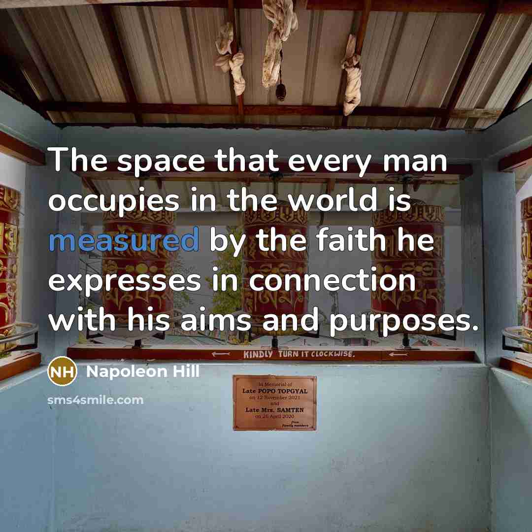 “The space that every man occupies in the world is…” quote by Napoleon Hill
