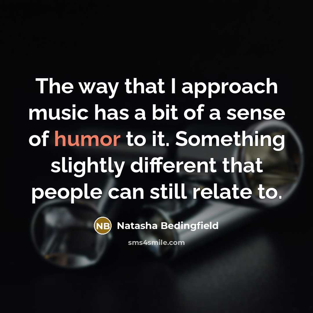 “The way that I approach music has a bit of…” quote by Natasha Bedingfield