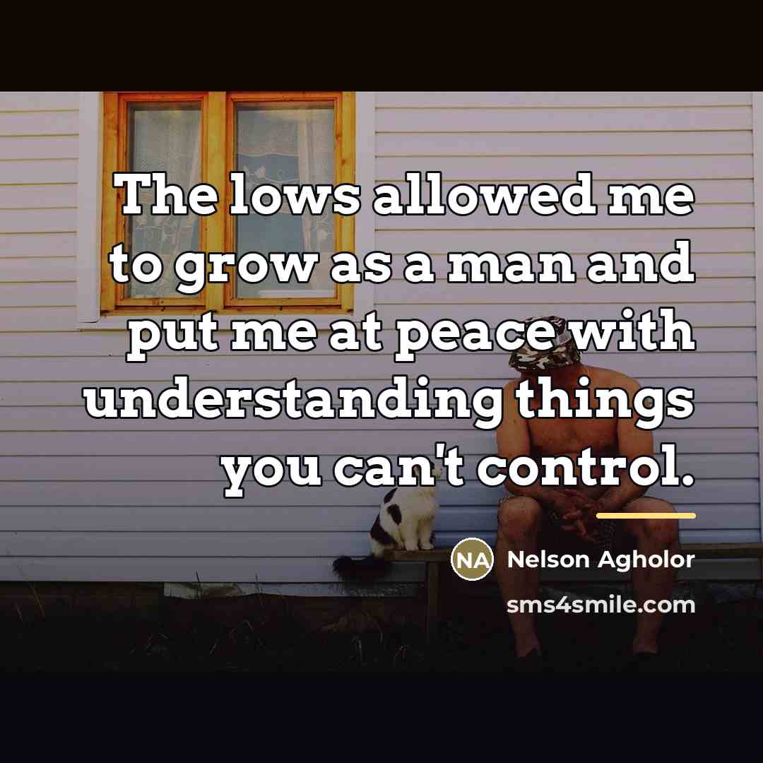 “The lows allowed me to grow as a man and…” quote by Nelson Agholor
