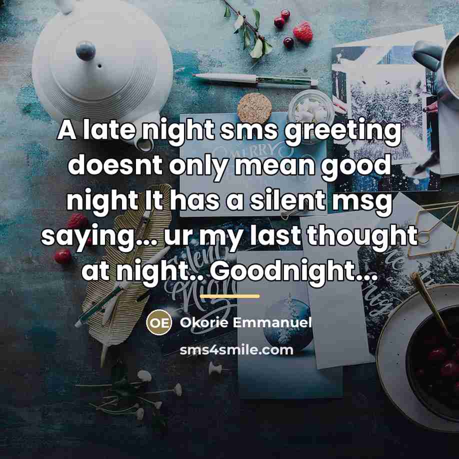 “A late night sms greeting doesnt only mean good night…” quote by Okorie Emmanuel