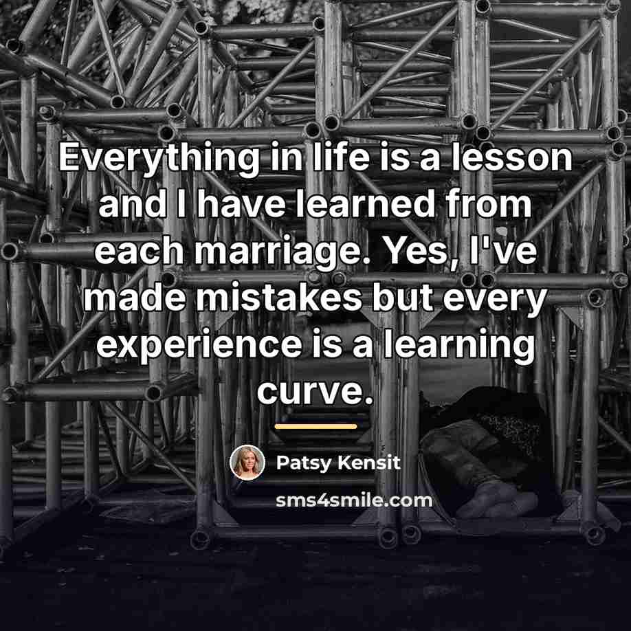 “Everything in life is a lesson and I have learned…” quote by Patsy Kensit