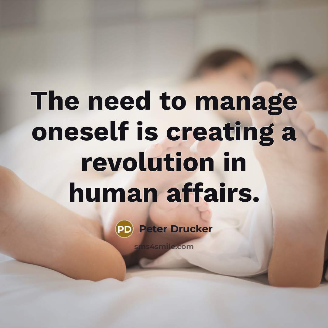 “The need to manage oneself is creating a revolution in…” quote by Peter Drucker