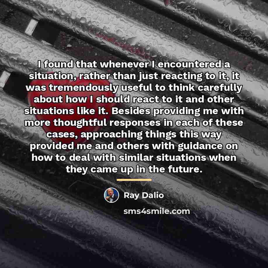 “I found that whenever I encountered a situation, rather than…” quote by Ray Dalio