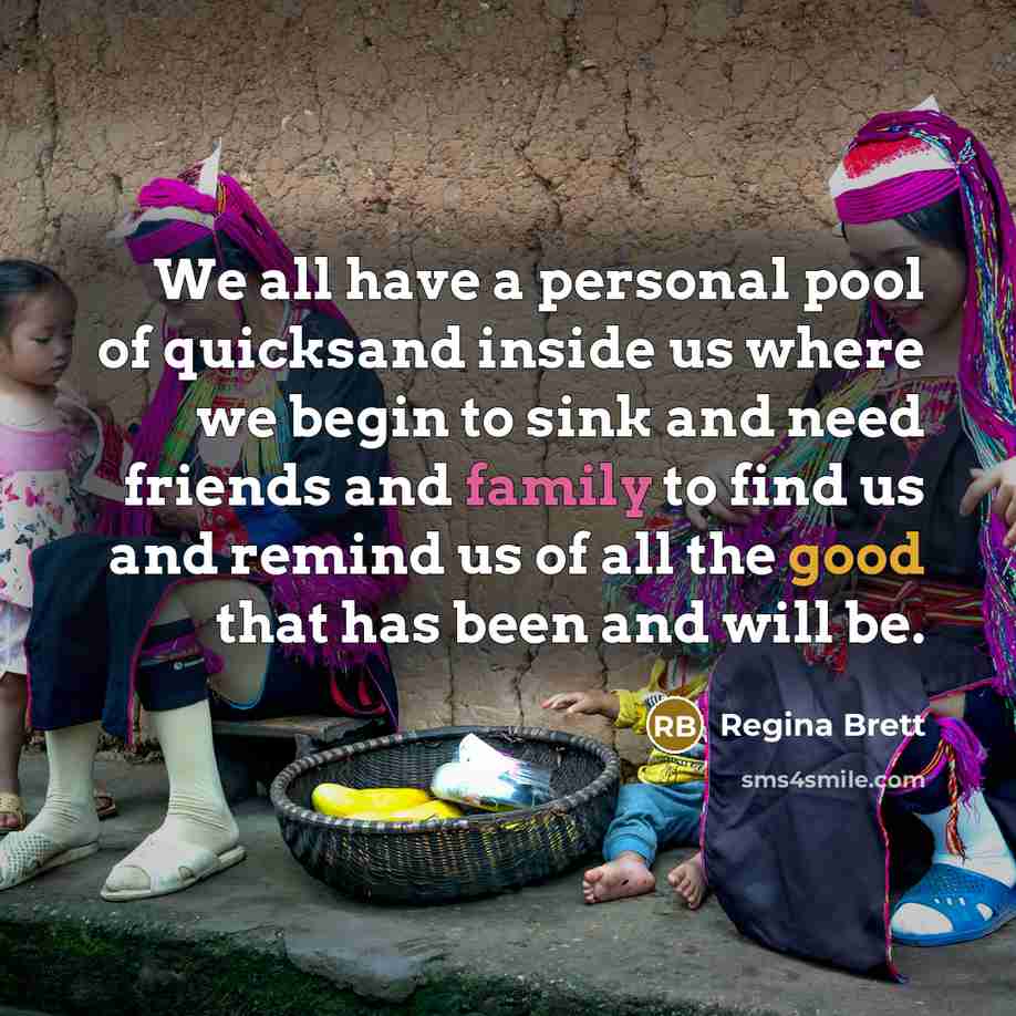 “We all have a personal pool of quicksand inside us…” quote by Regina Brett
