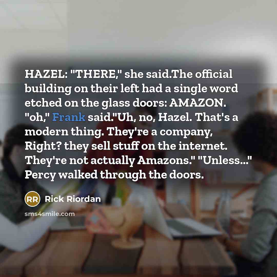 “HAZEL: "THERE," she said.The official building on their left had…” quote by Rick Riordan