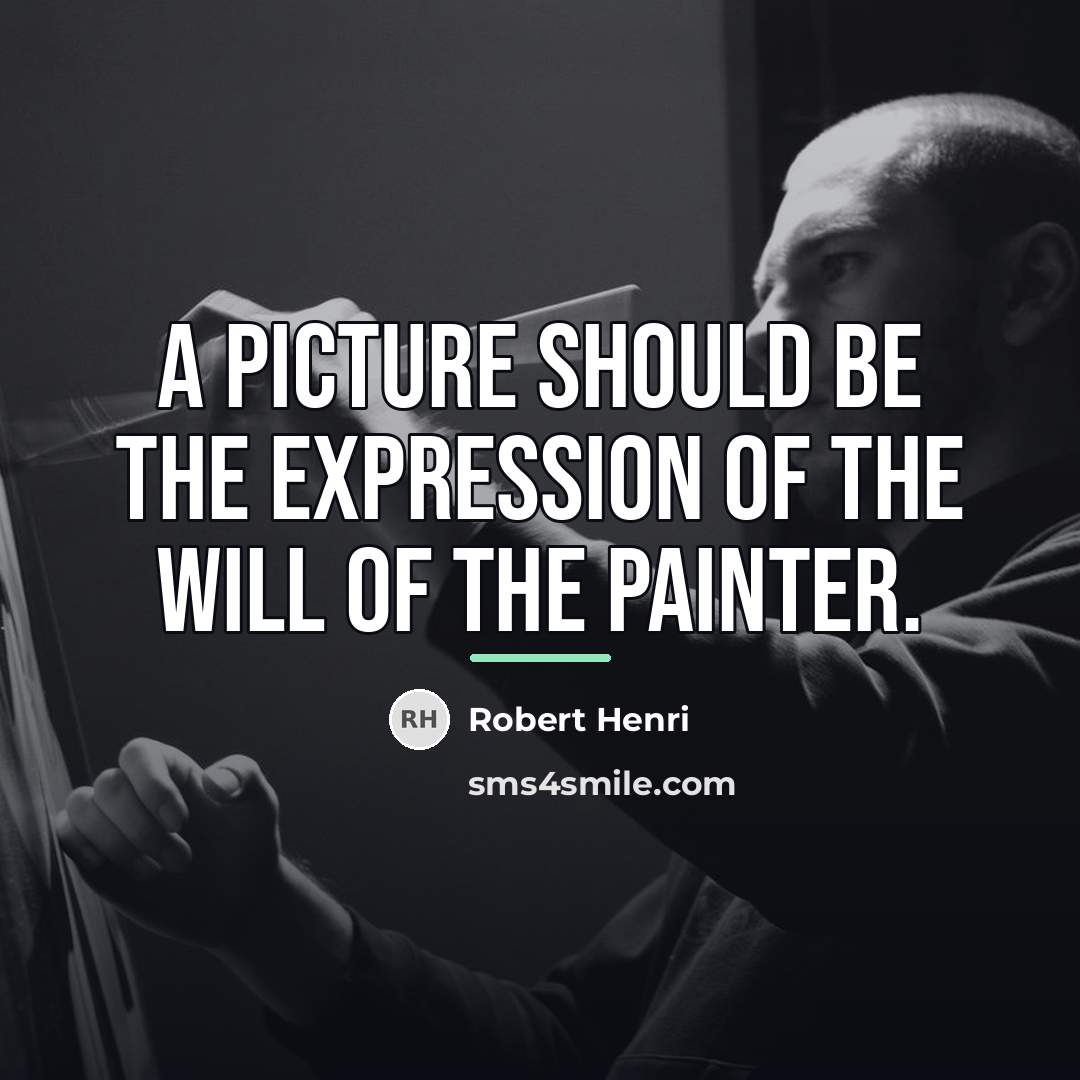 “A picture should be the expression of the will of…” quote by Robert Henri