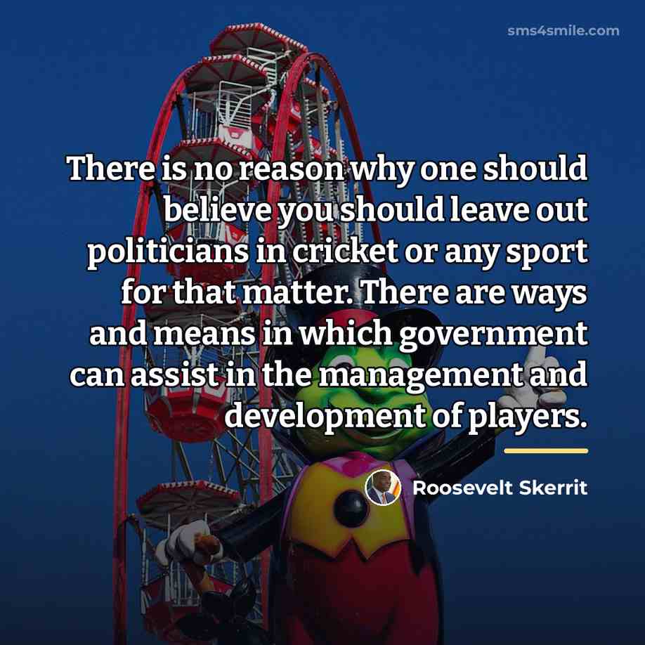 “There is no reason why one should believe you should…” quote by Roosevelt Skerrit