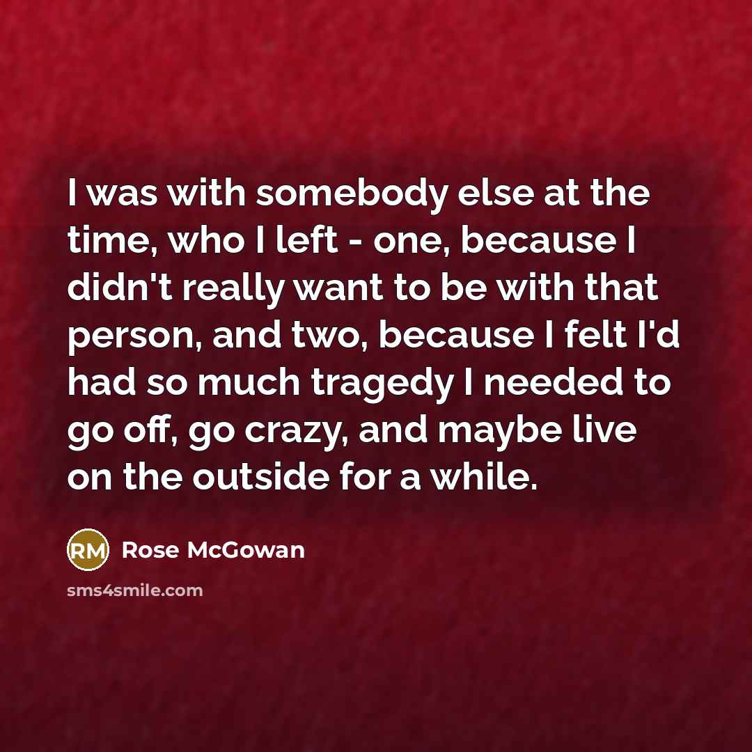 “I was with somebody else at the time, who I…” quote by Rose McGowan