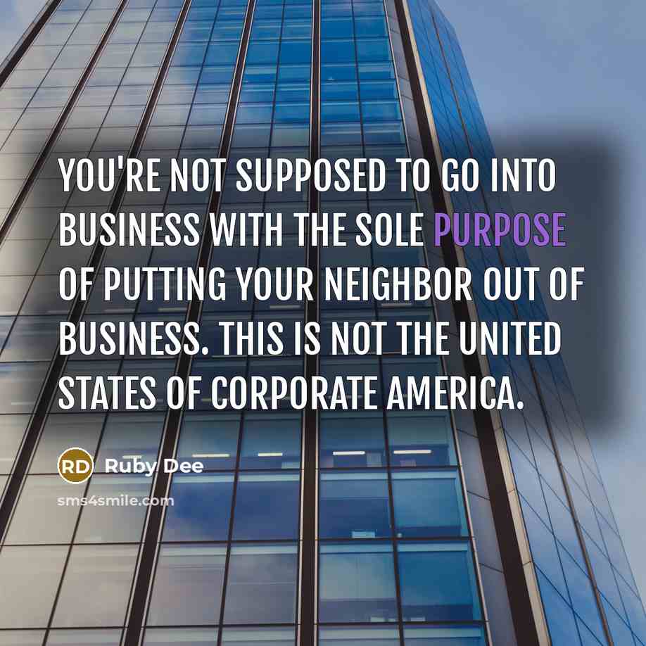 “You're not supposed to go into business with the sole…” quote by Ruby Dee