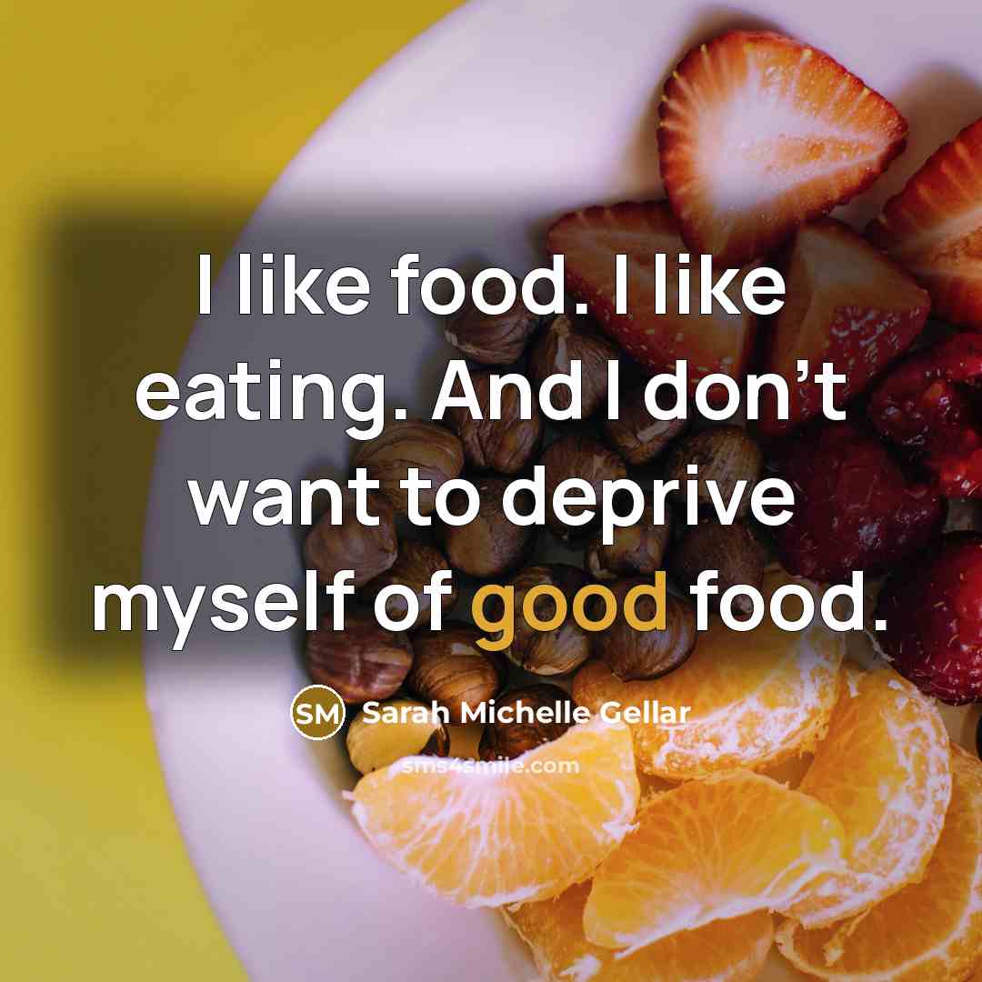 “I like food. I like eating. And I don't want…” quote by Sarah Michelle Gellar
