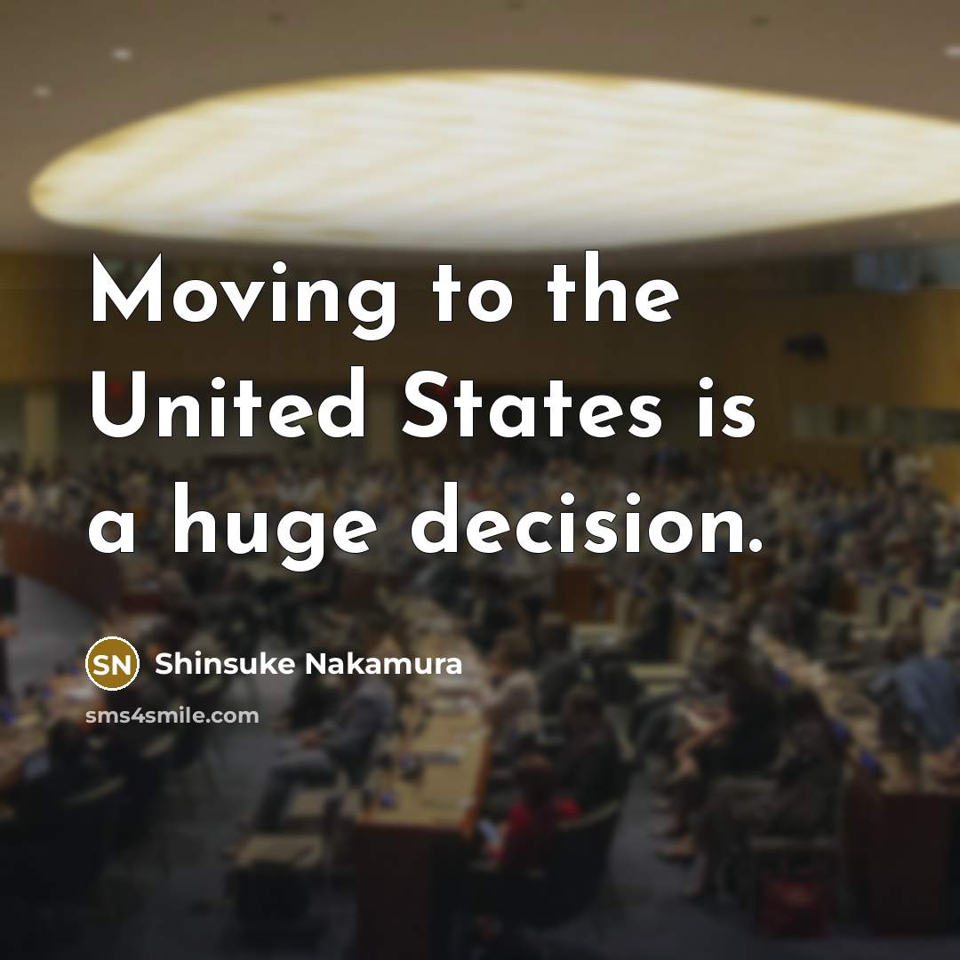 “Moving to the United States is a huge decision.…” quote by Shinsuke Nakamura