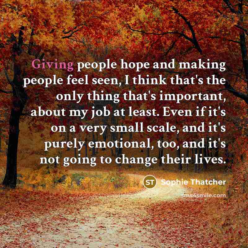 “Giving people hope and making people feel seen, I think…” quote by Sophie Thatcher