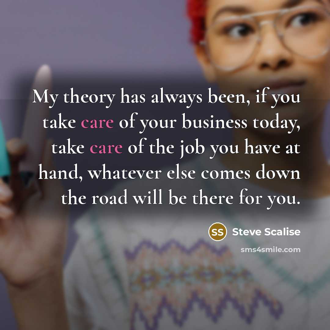 “My theory has always been, if you take care of…” quote by Steve Scalise
