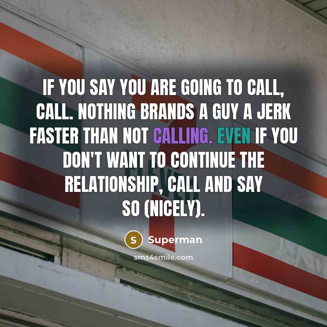 “If you say you are going to call, call. Nothing…” quote by Superman