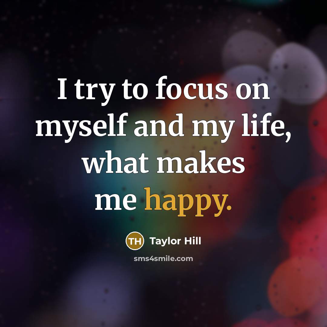 “I try to focus on myself and my life, what…” quote by Taylor Hill