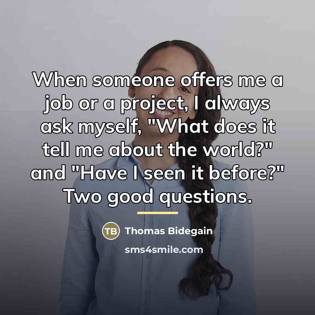 “When someone offers me a job or a project, I…” quote by Thomas Bidegain