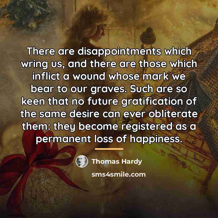 “There are disappointments which wring us, and there are those…” quote by Thomas Hardy