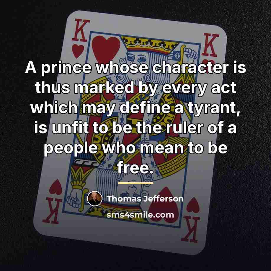 “A prince whose character is thus marked by every act…” quote by Thomas Jefferson